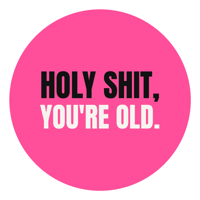 Holy shit you're old sticker
