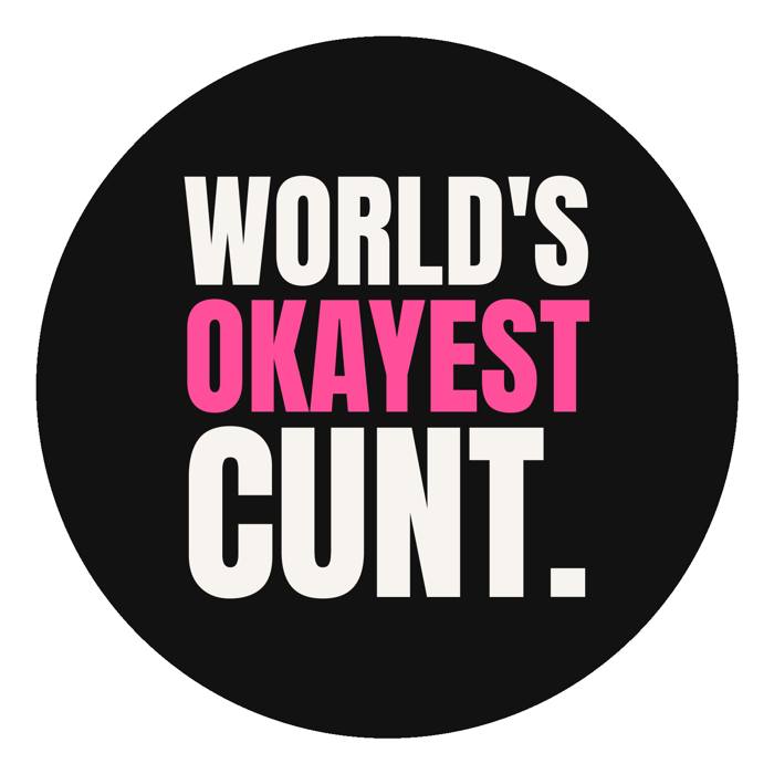 World's okayest cunt sticker