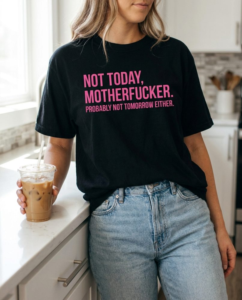 Not today motherfucker tee
